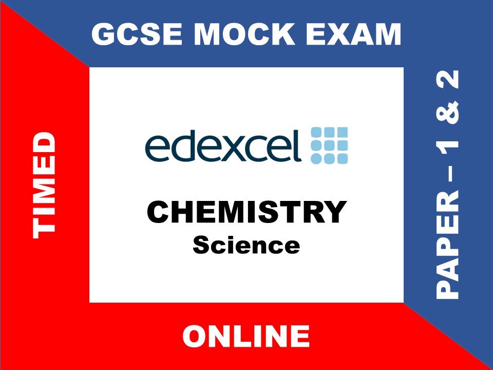 EDEXCEL - CHEMISTRY - SCIENCE - PAPER 1 & 2 - GCSE MOCK EXAM A