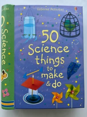 50 Science Things to Make & Do