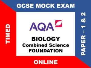 AQA - BIOLOGY - COMBINED SCIENCE TRILOGY - FOUNDATION - PAPER 1 & 2 - GCSE MOCK EXAM B