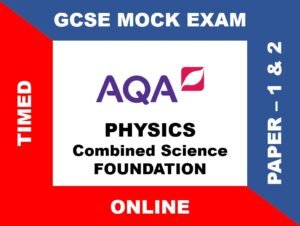 AQA - PHYSICS - COMBINED SCIENCE TRILOGY - FOUNDATION - PAPER 1 & 2 - GCSE MOCK EXAM A